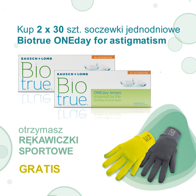 Zestaw 2x Soczewki jednodniowe toryczne Bausch + Lomb Biotrue ONEday for astigmatism 30 szt. + Rękawiczki sportowe GRATIS